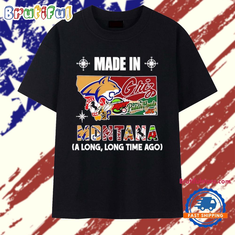Made in Montana a Long Long Time Ago State T Shirt