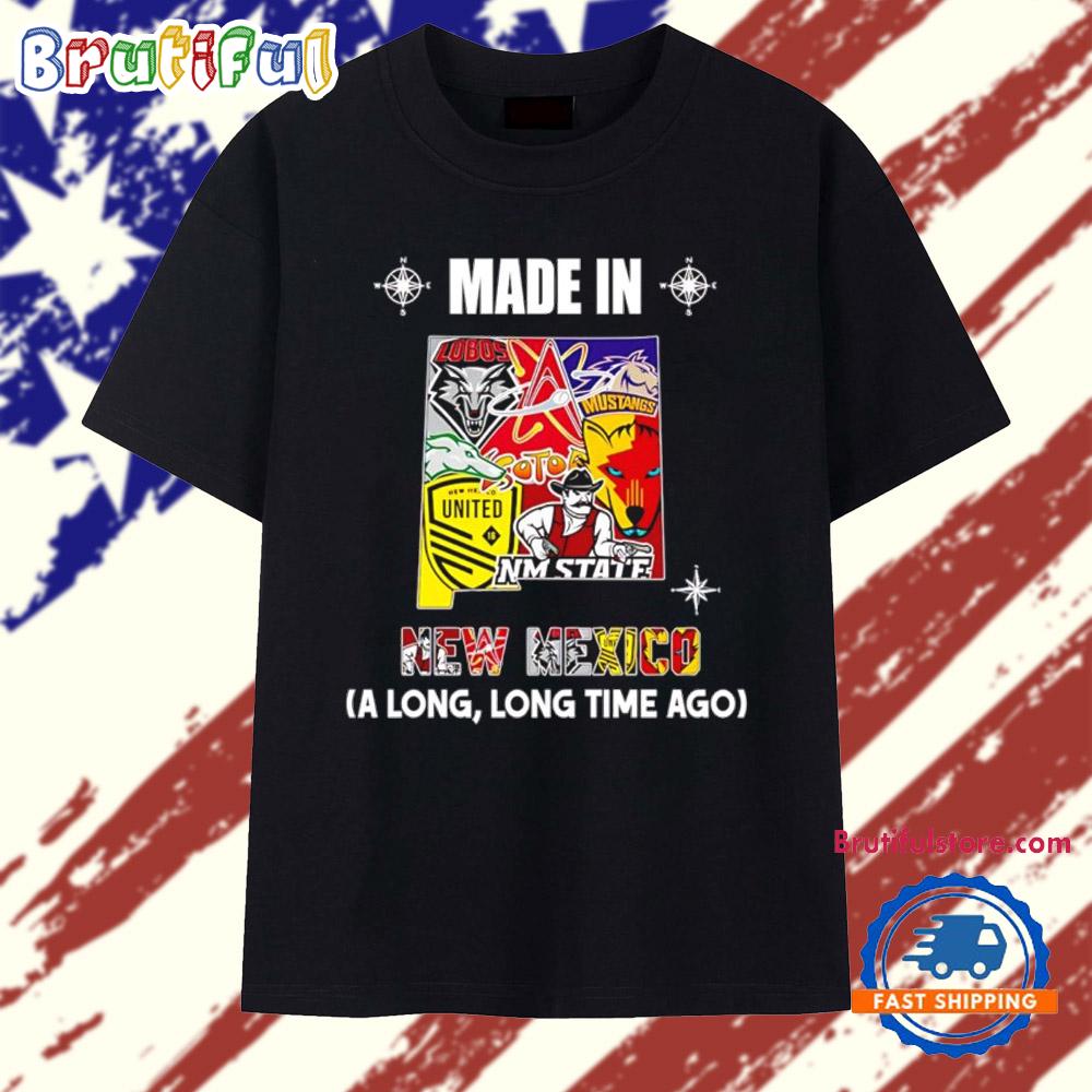Made in New Mexico a Long Long Time Ago State T Shirt