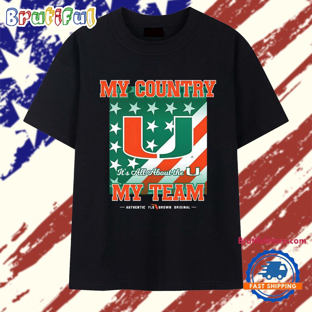 Miami Hurricanes my country my team it’s all about the U T Shirt