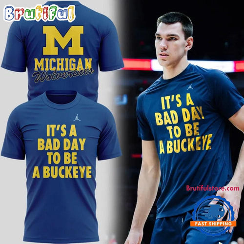 Michigan Men’s Basketball Special It’s A Bad Day To Be A Buckeye T Shirt