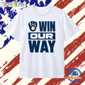 Milwaukee Brewers Win Our Way Rally T Shirt