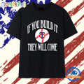 Minnesota Twins If You Build It They Will Come T Shirt