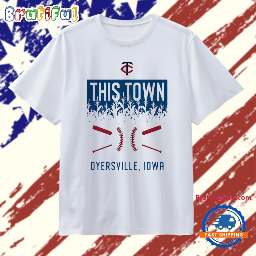 Minnesota Twins This Town Dyersville Iowa T Shirt