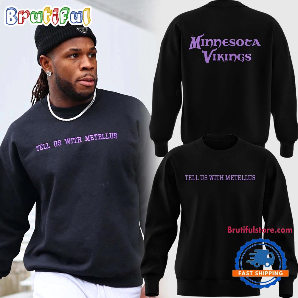 Minnesota Vikings Special Tell Us With Metellus Sweatshirt