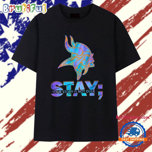 Minnesota Vikings Stay your story is not over T Shirt