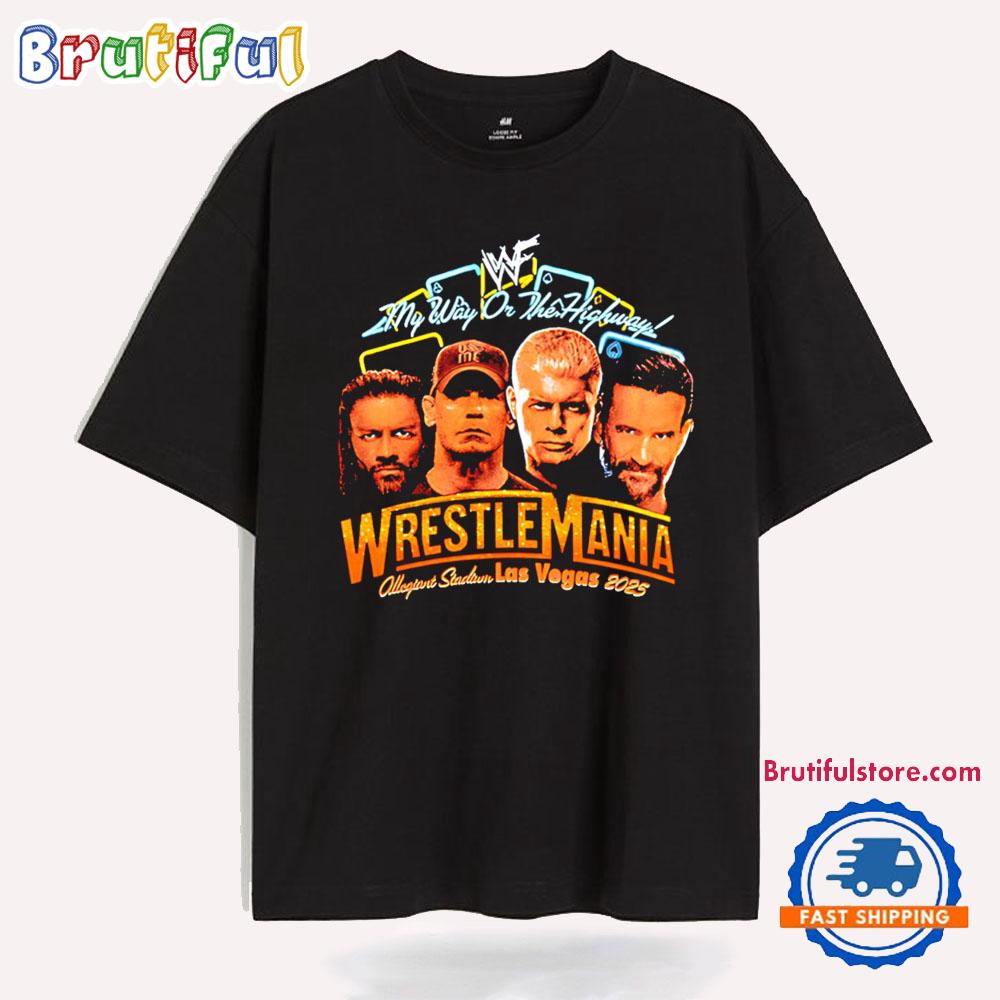 My way or the highway WrestleMania Las Vegas ’25 WWE T Shirt