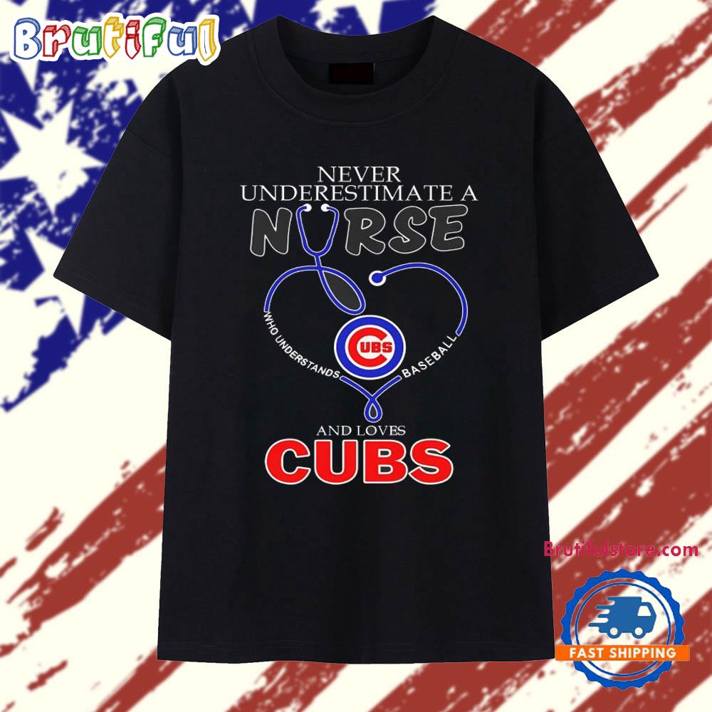 Never underestimate a nurse who understands baseball and loves Chicago Cubs T Shirt