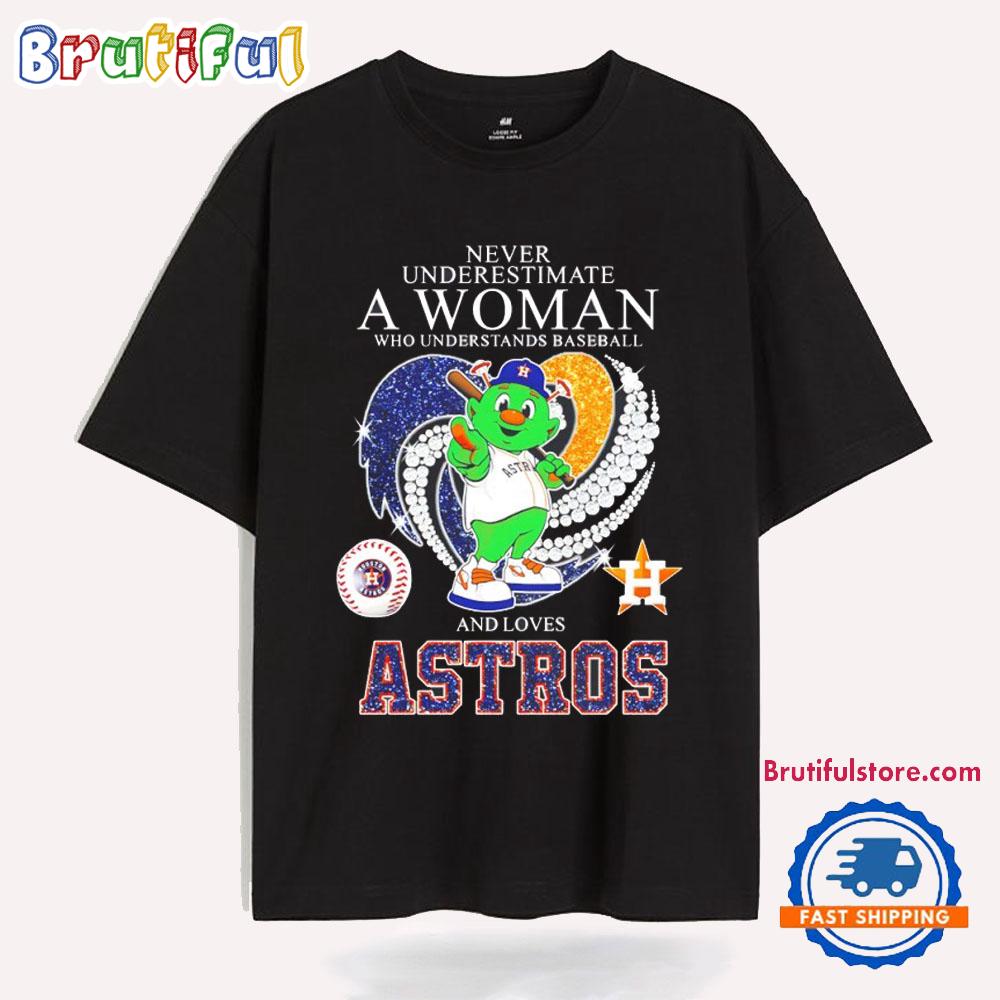 Never Underestimate a Woman and Loves Houston Astros Mascot T Shirt