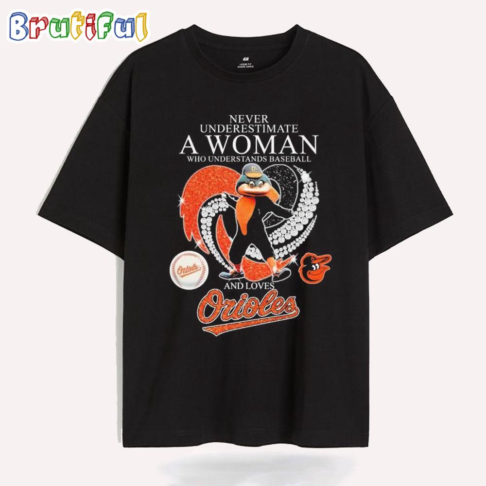 Never Underestimate A Woman Who Understands Baseball And Loves Baltimore Orioles Diamond Heart T Shirt