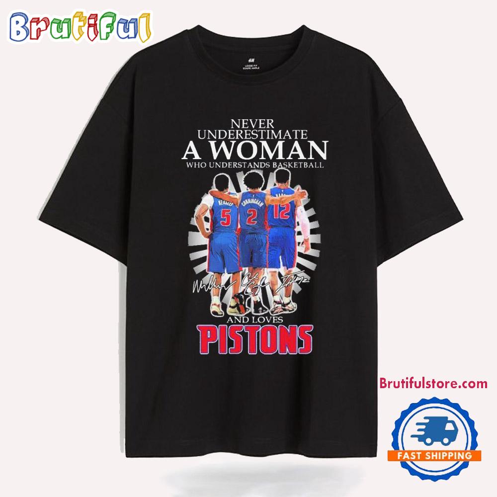 Never Underestimate A Woman Who Understands Basketball And Loves Detroit Pistons Players T Shirt