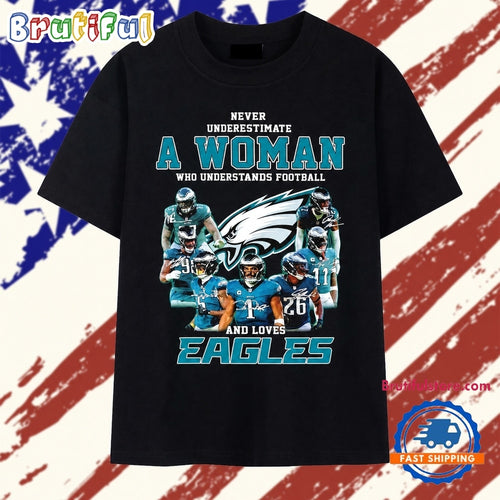 Never Underestimate A Woman Who Understands Football And Loves Philadelphia Eagles Players Signatures Shirt