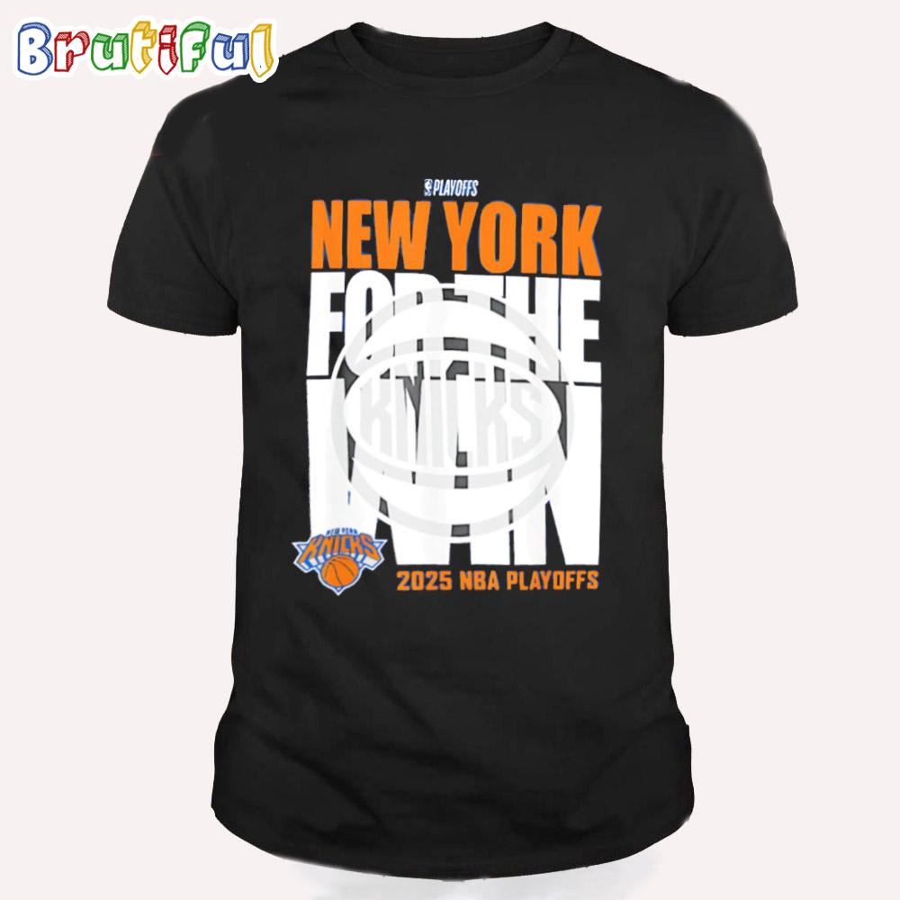 New York Knicks For The Win 2025 NBA Playoffs T Shirt
