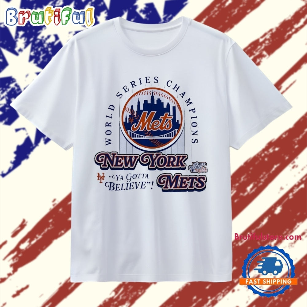 New York Mets 1986 World Series Champions Ya Gotta Believe T Shirt
