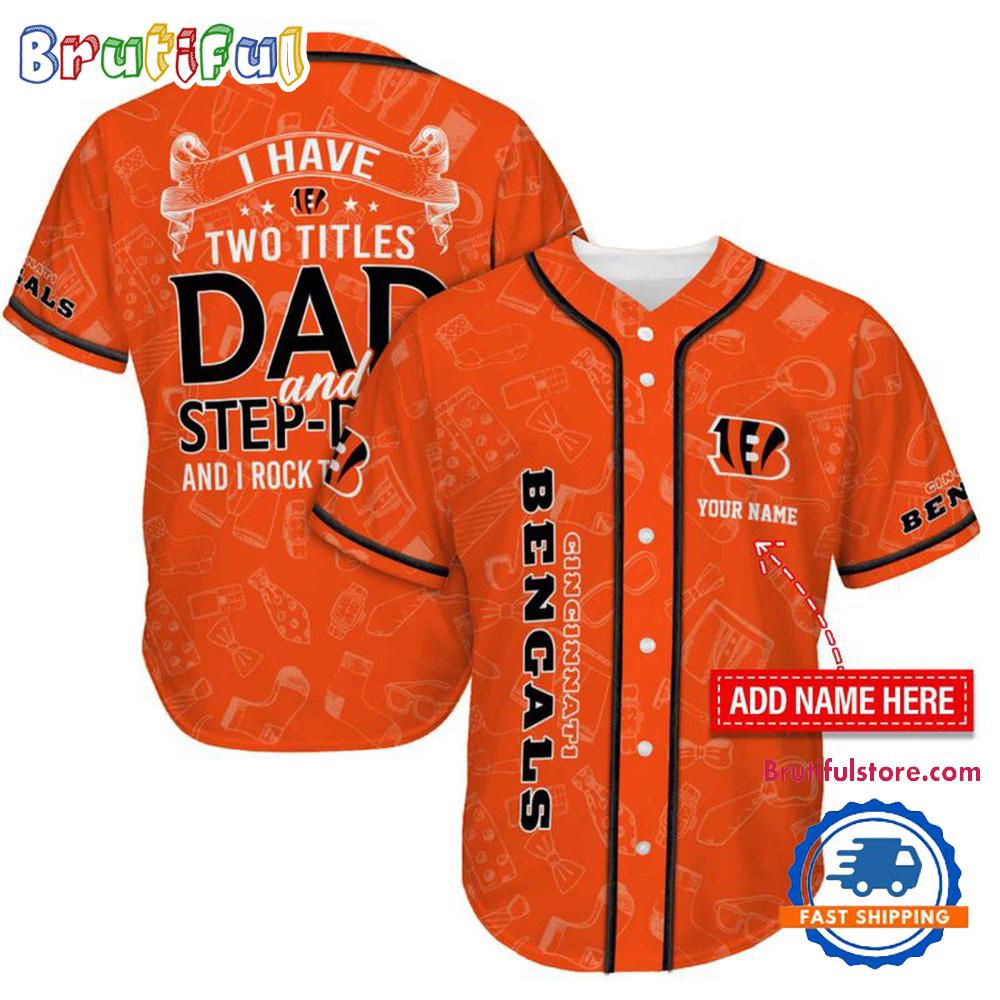 NFL Cincinnati Bengals I Have Two Titles Father’s Day Baseball Jersey