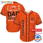 NFL Cincinnati Bengals I Have Two Titles Father’s Day Baseball Jersey