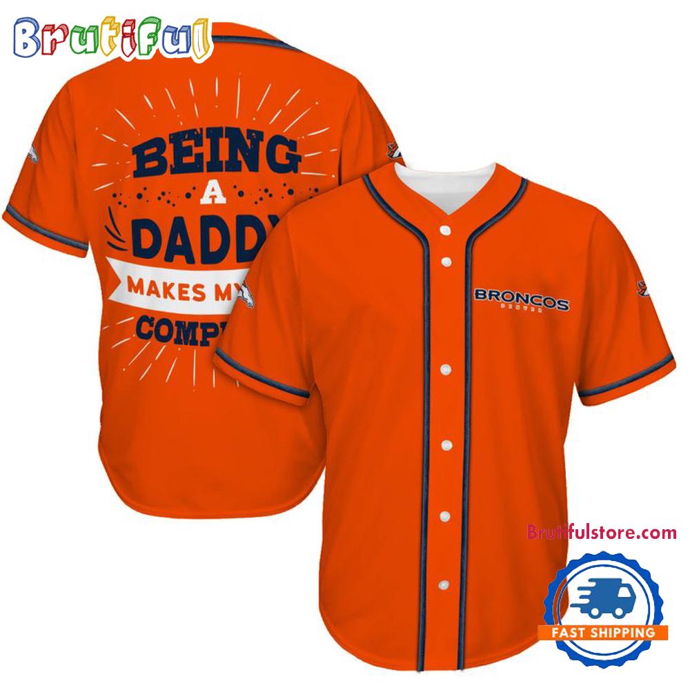 NFL Denver Broncos Football Being A Daddy Father’s Day Baseball Jersey