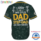 NFL Green Bay Packers I Have Two Titles Father’s Day Baseball Jersey