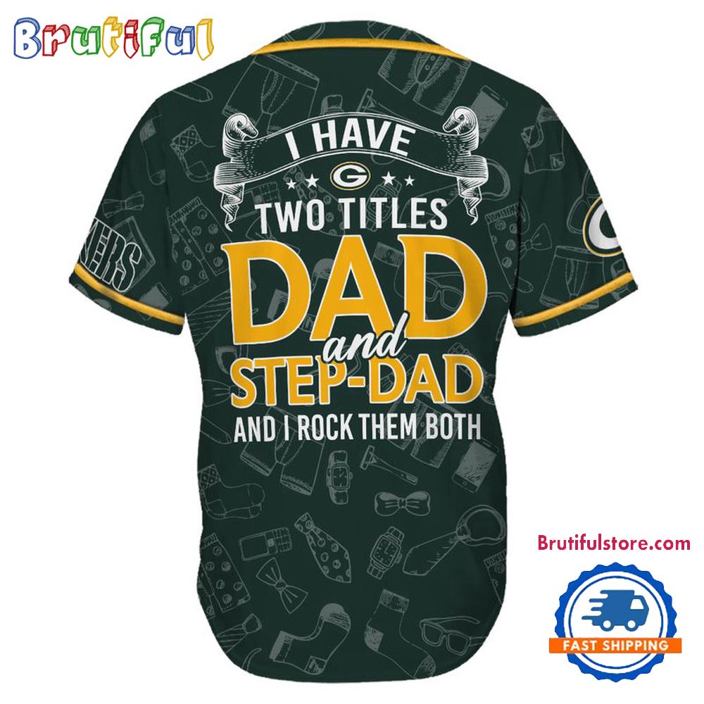 NFL Green Bay Packers I Have Two Titles Father’s Day Baseball Jersey