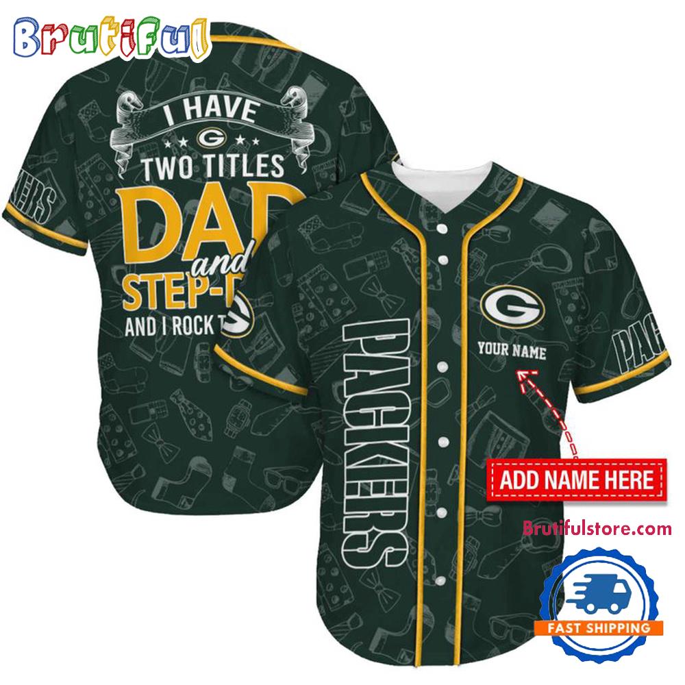NFL Green Bay Packers I Have Two Titles Father’s Day Baseball Jersey