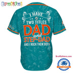 NFL Miami Dolphins I Have Two Titles Father’s Day Baseball Jersey