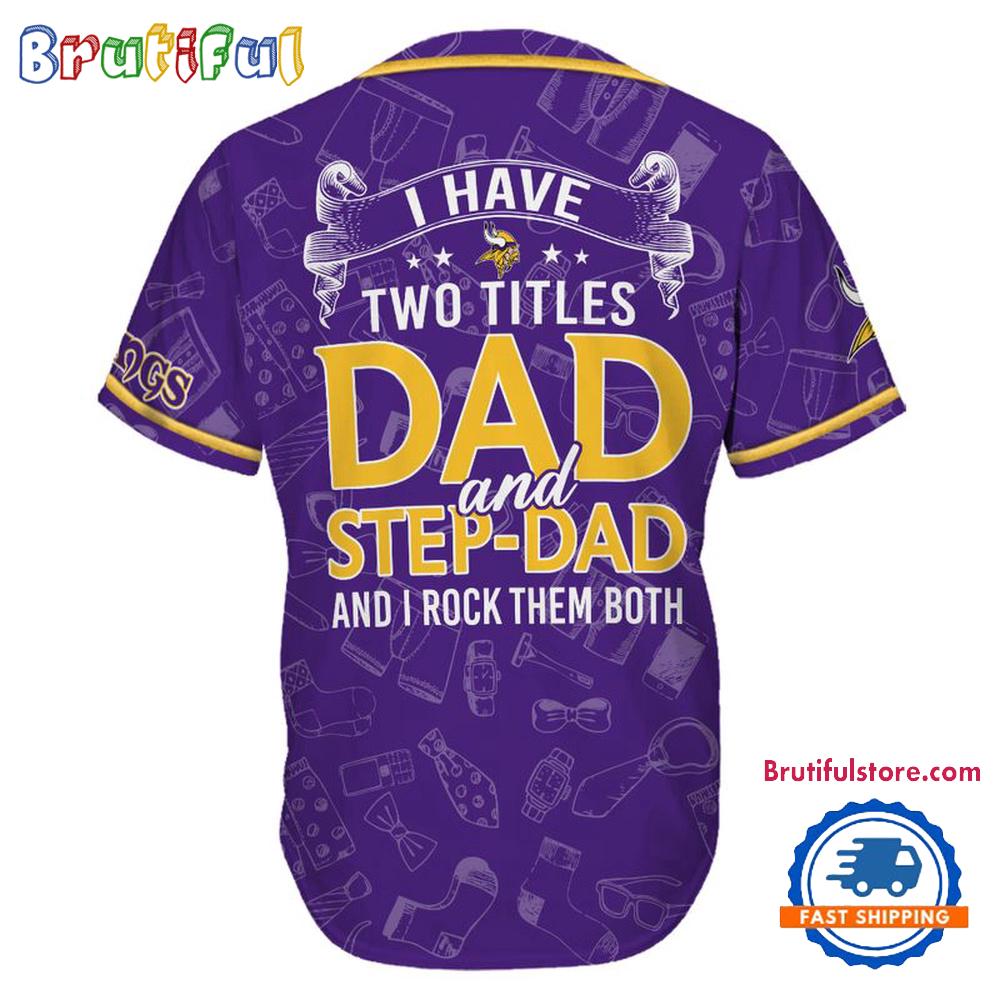NFL Minnesota Vikings I Have Two Titles Father’s Day Baseball Jersey