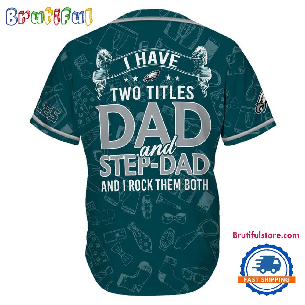 NFL Philadelphia Eagles I Have Two Titles Father’s Day Baseball Jersey