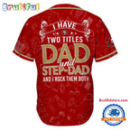 NFL San Francisco 49ers I Have Two Titles Father’s Day Baseball Jersey