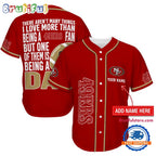 NFL San Francisco 49ers I Love Being A Dad Father’s Day Baseball Jersey