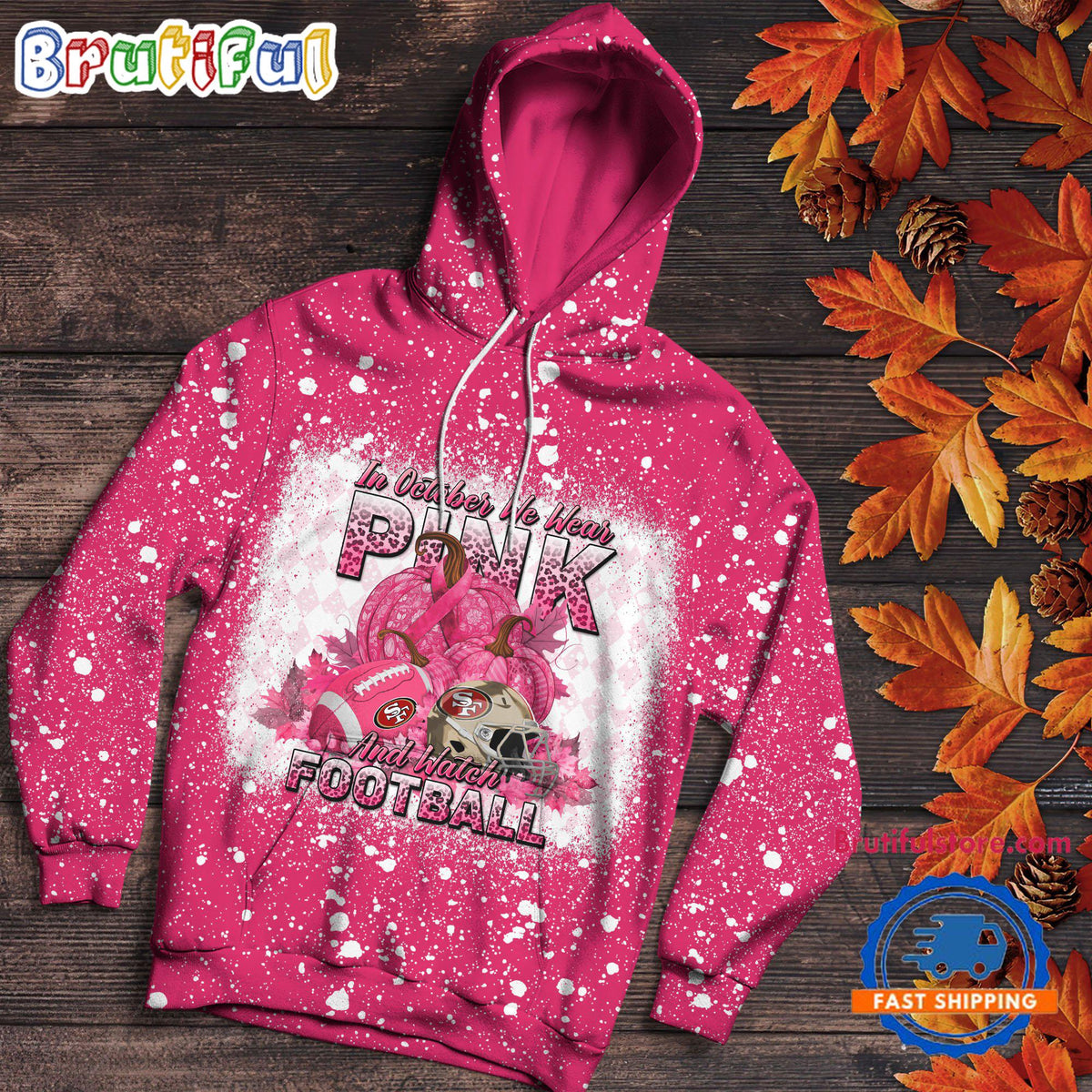NFL San Francisco 49ers Special Breast Cancer Awareness In October We Wear Pink And Watch Football Hoodie Shirt