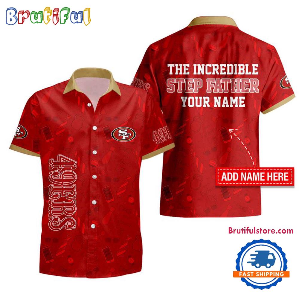 NFL San Francisco 49ers The Increadible Step Father’s Day Hawaii Shirt
