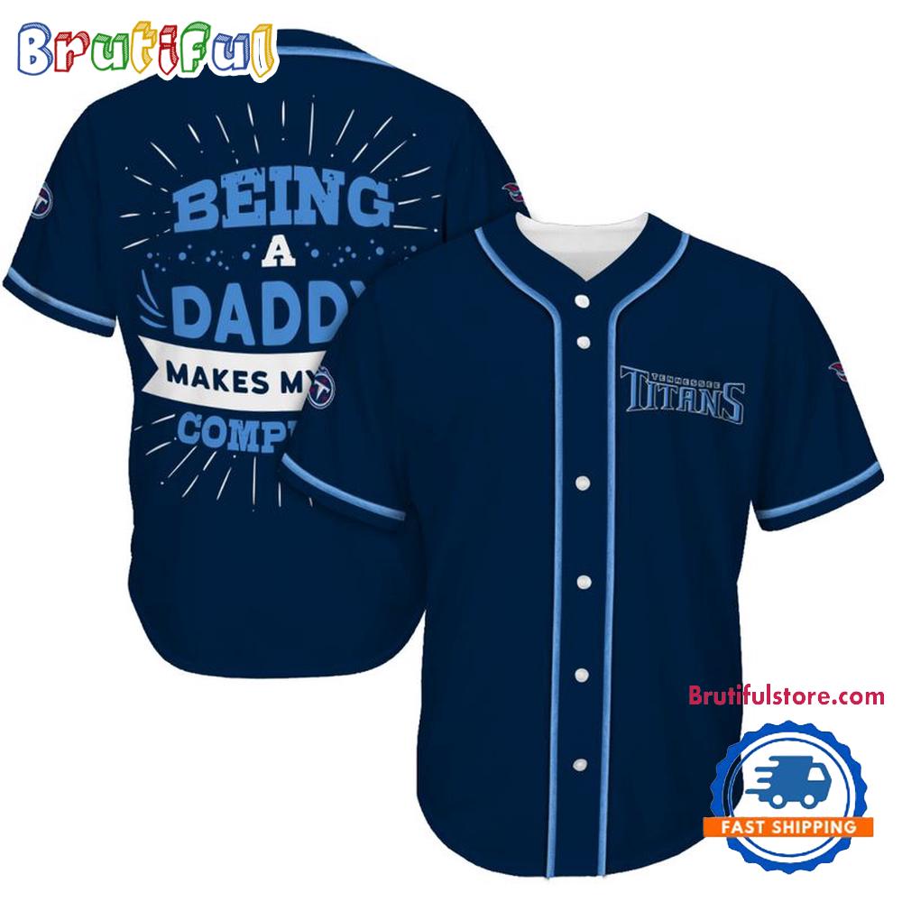 NFL Tennessee Titans Football Being A Daddy Father’s Day Baseball Jersey