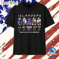 NY Islanders Friends Theme I’ll Be There For You Thank You For The Memories T Shirt