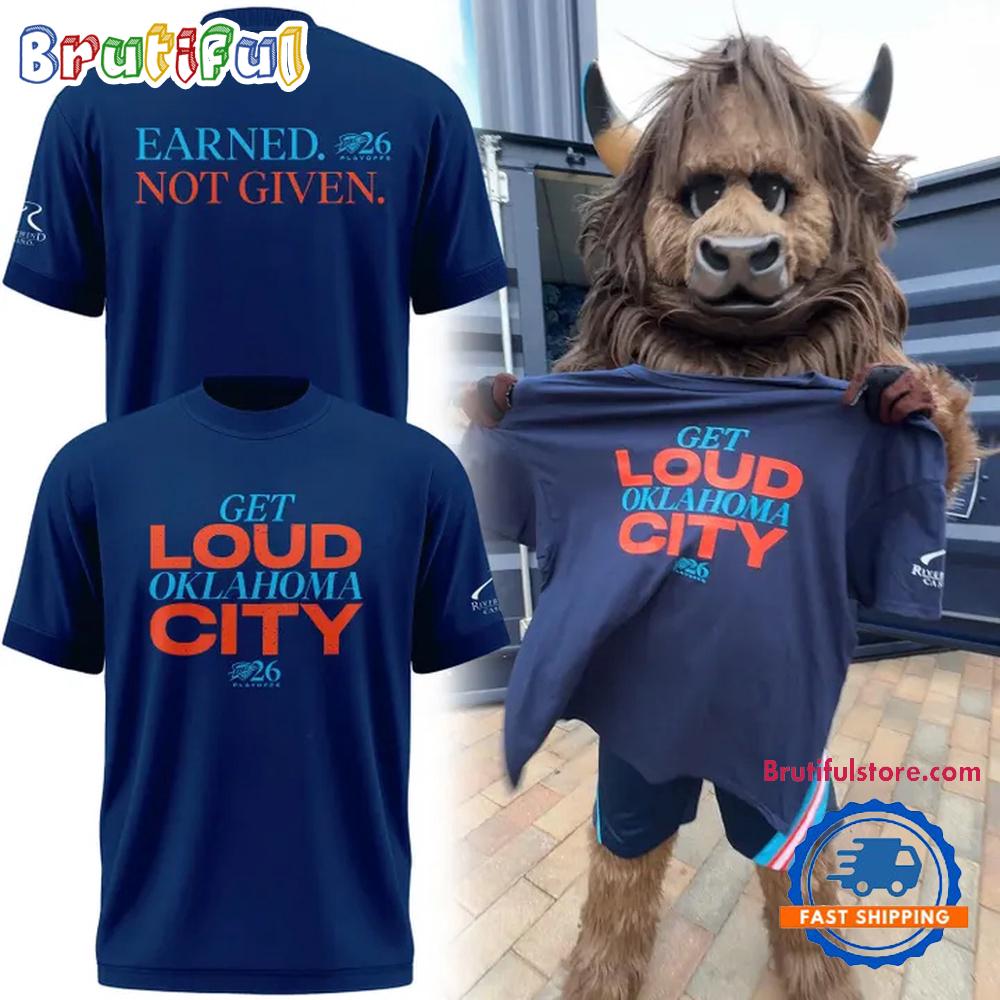 Oklahoma City Thunder 2026 Playoffs Earned Not Given Hoodie T-Shirt