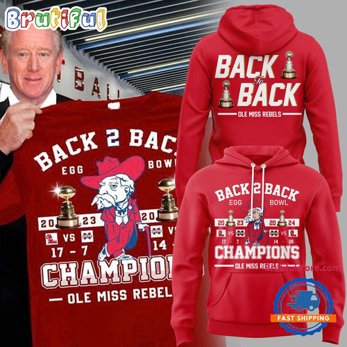 Ole Miss Rebels 2024 Egg Bowl Back To Back Champions Limited Edition Hoodie T-Shirt