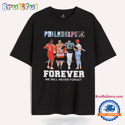 Philadelphia Forever We Will Never Forget T Shirt