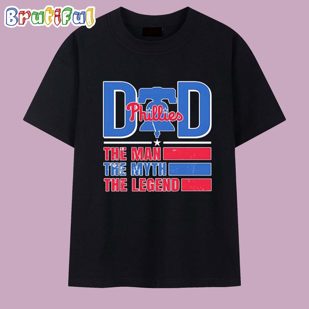 Philadelphia Phillies Dad the Man the Myth the Legend T Shirt