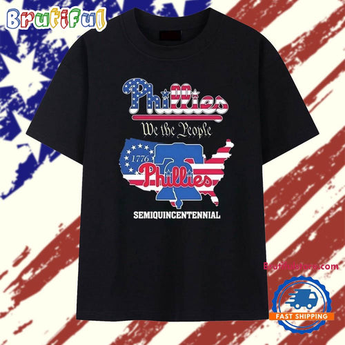 Philadelphia Phillies we the people semiquincentennial T Shirt