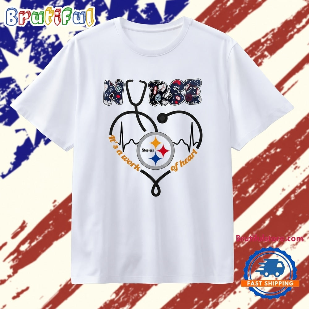 Pittsburgh Steelers Nurse It’s a Work of Heart T Shirt