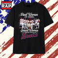 Real Women Love Baseball Smart Women Love The Braves Signatures T Shirt
