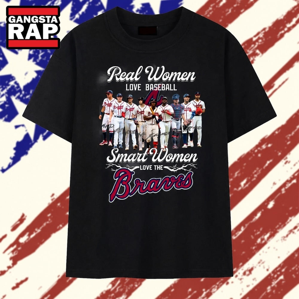 Real Women Love Baseball Smart Women Love The Braves Signatures T Shirt