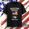 Rejecting Kings Since 1776 American Flag T Shirt