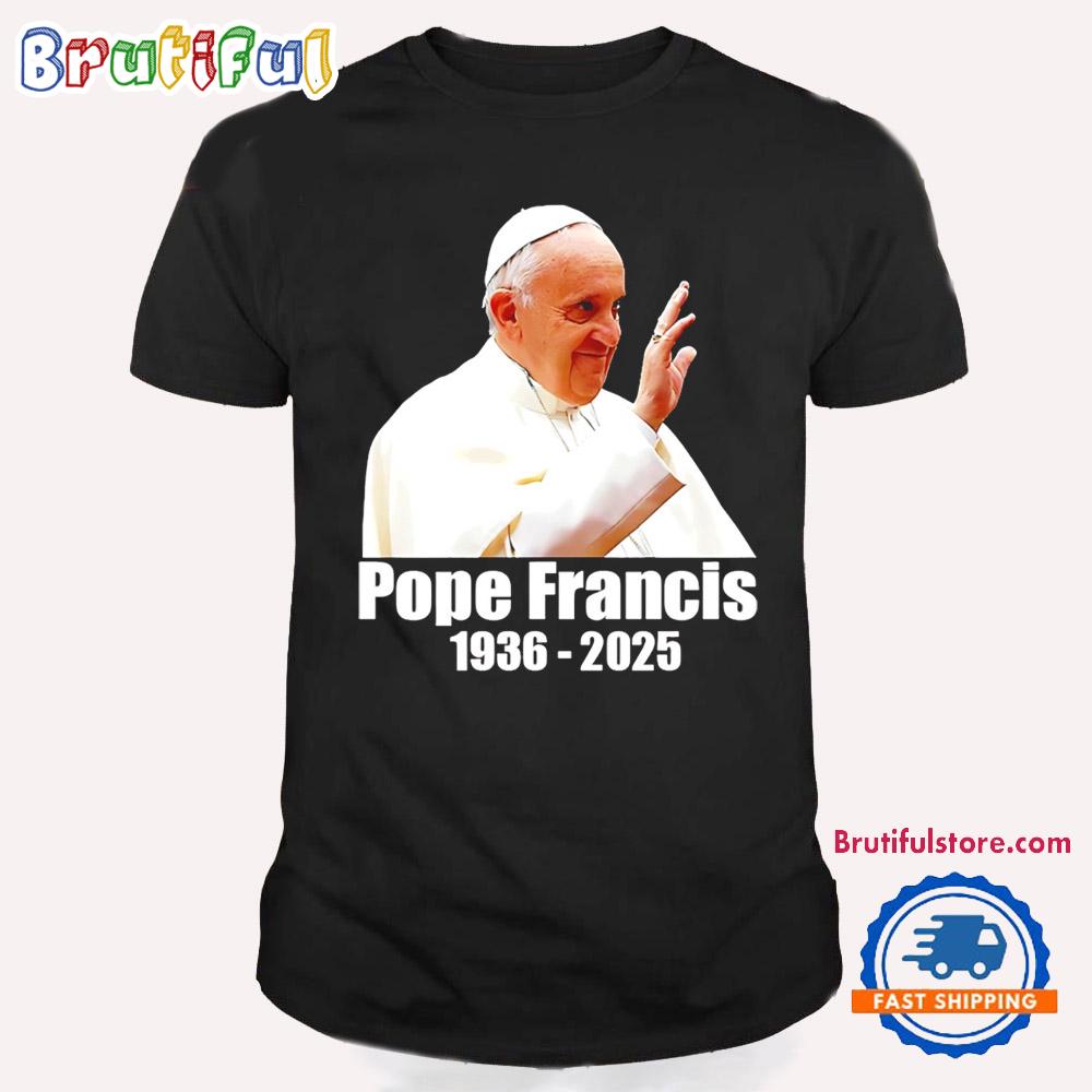 Rest in Peace Pope Francis 1936-2025 Legend T Shirt