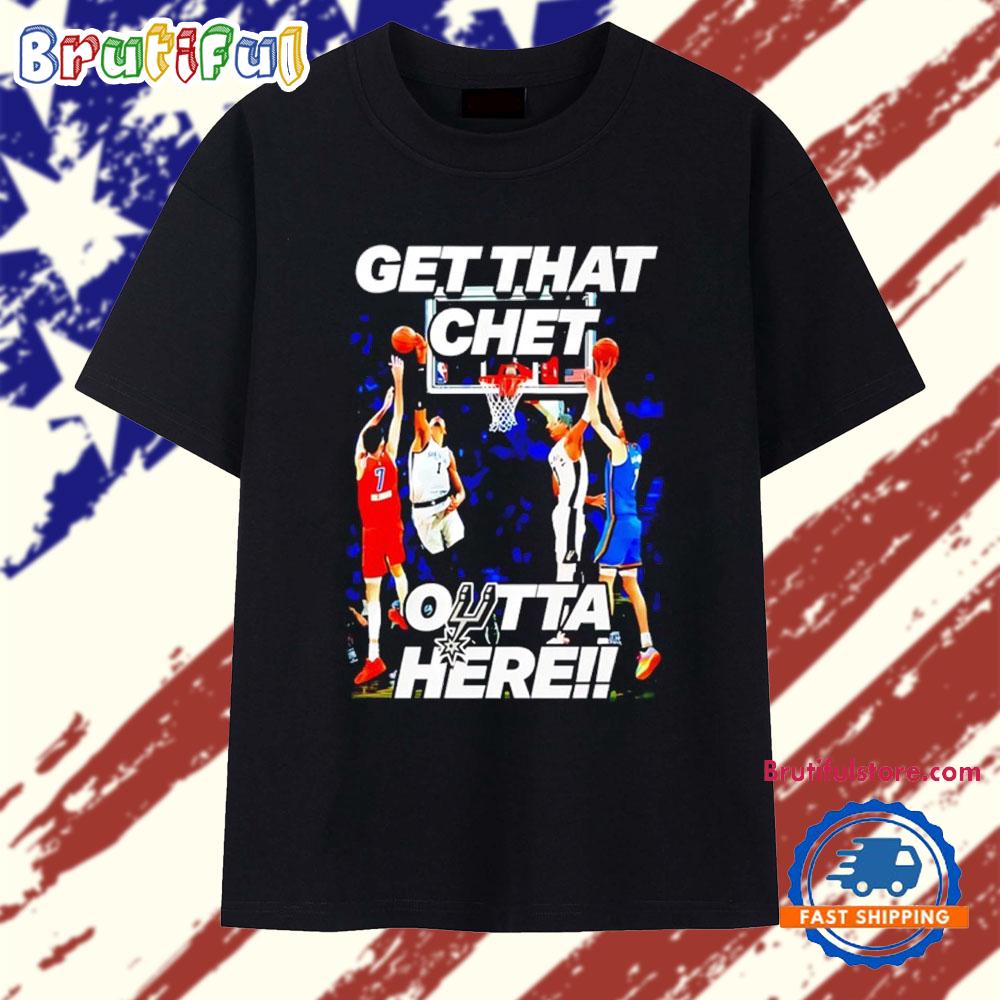 San Antonio Spurs get that chet outta here T Shirt