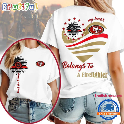 San Francisco 49ers 2026 NFL My Heart Belongs To A Firefighter Unisex T Shirt