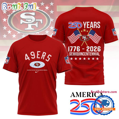 San Francisco 49ers NFL 250 Years Proud Semiquincentennial Day Limited 3D Shirt