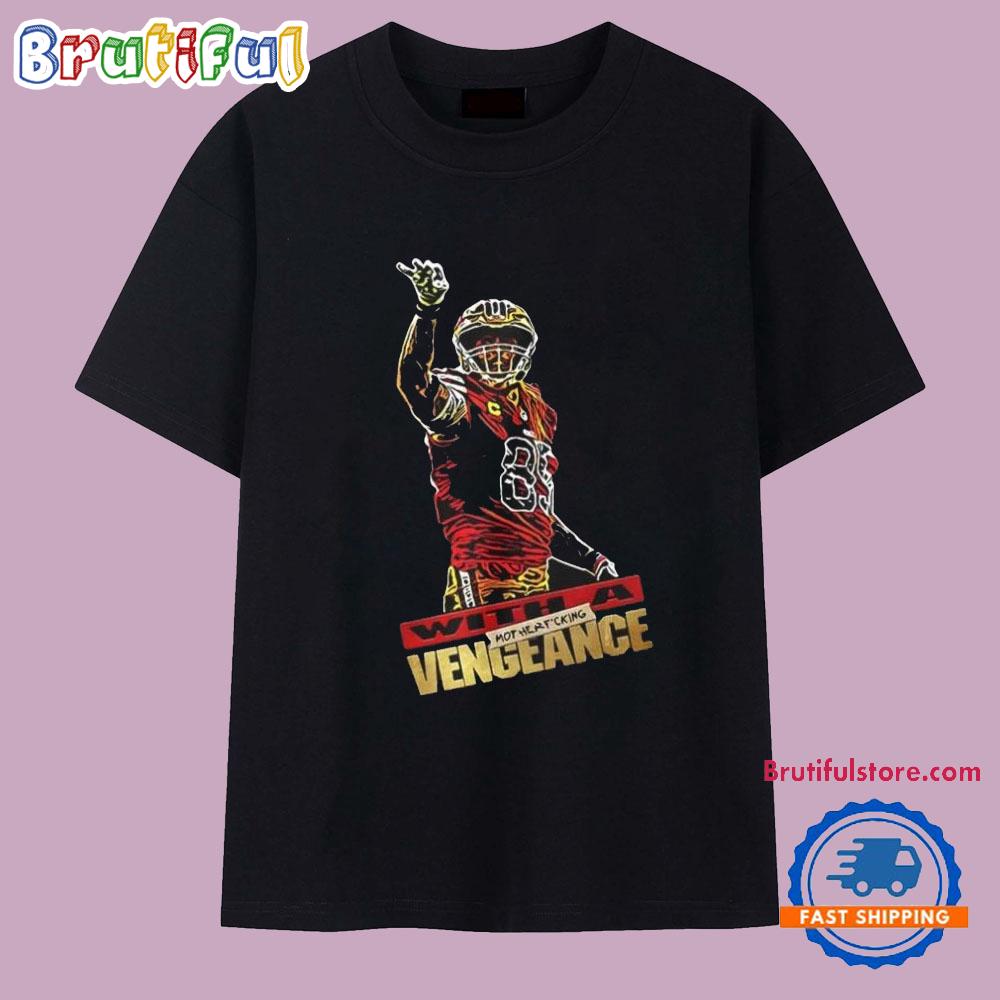 Sf 49ers George Kittle Mother Fucking With a Vengeance T Shirt