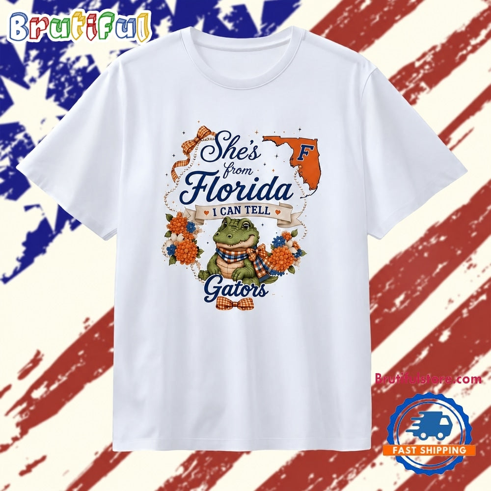 She’s from Florida I Can Tell Gators Gator Nation T Shirt