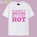 Slightly Irritating but Very Hot T Shirt