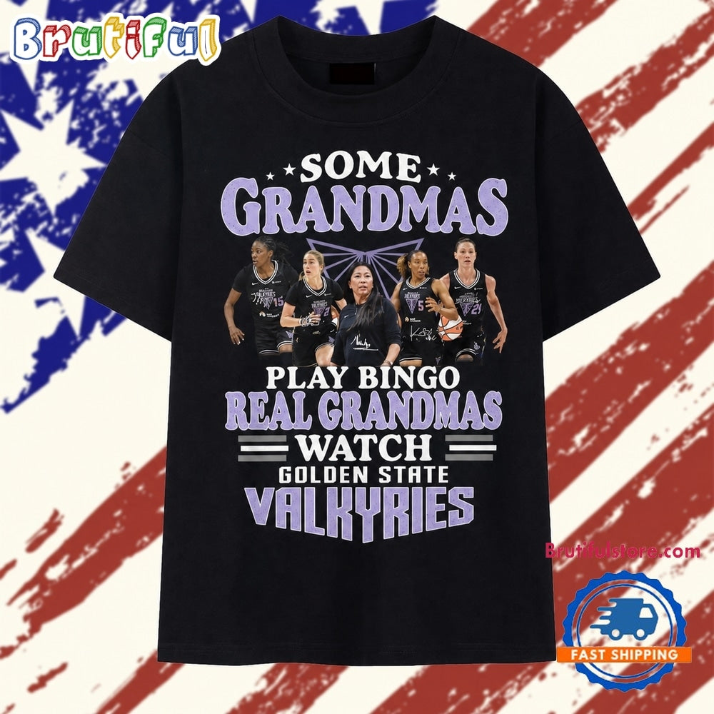 Some Grandmas Play Bingo Real Grandmas Watch Golden State Valkyries T Shirt