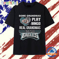 Some Grandmas Play Bingo Real Grandmas Watch Philadelpia Eagles 2025 T Shirt